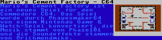 Mario's Cement Factory - C64 | Mario's Cement Factory ist ein neues Spiel für den Commodore C64. Das Spiel wurde durch @hayesmaker64 von einem Nintendo Game & Watch-Spiel konvertiert, die Musik stammt von Phaze101 und die Soundeffekte stammen von @richmondmike.
