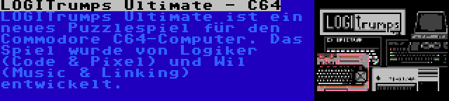 LOGITrumps Ultimate - C64 | LOGITrumps Ultimate ist ein neues Puzzlespiel für den Commodore C64-Computer. Das Spiel wurde von Logiker (Code & Pixel) und Wil (Music & Linking) entwickelt.