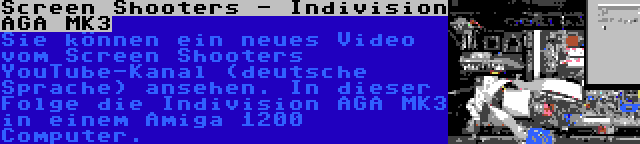 Screen Shooters - Indivision AGA MK3 | Sie können ein neues Video vom Screen Shooters YouTube-Kanal (deutsche Sprache) ansehen. In dieser Folge die Indivision AGA MK3 in einem Amiga 1200 Computer.