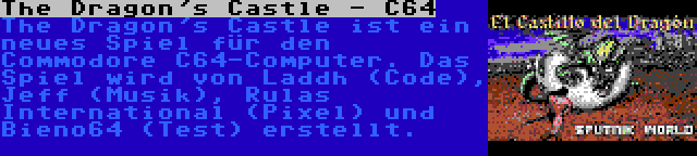 The Dragon's Castle - C64 | The Dragon's Castle ist ein neues Spiel für den Commodore C64-Computer. Das Spiel wird von Laddh (Code), Jeff (Musik), Rulas International (Pixel) und Bieno64 (Test) erstellt.