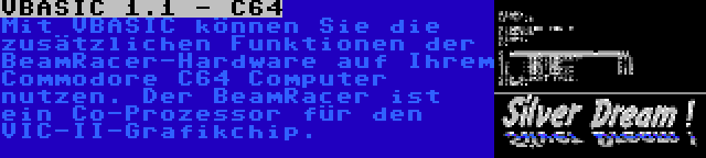 VBASIC 1.1 - C64 | Mit VBASIC können Sie die zusätzlichen Funktionen der BeamRacer-Hardware auf Ihrem Commodore C64 Computer nutzen. Der BeamRacer ist ein Co-Prozessor für den VIC-II-Grafikchip.