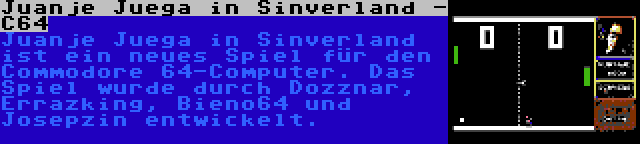 Juanje Juega in Sinverland - C64 | Juanje Juega in Sinverland ist ein neues Spiel für den Commodore 64-Computer. Das Spiel wurde durch Dozznar, Errazking, Bieno64 und Josepzin entwickelt.