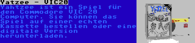 Yatzee - VIC20 | Yahtzee ist ein Spiel für den Commodore VIC 20 Computer. Sie können das Spiel auf einer echten Kassette bestellen oder eine digitale Version herunterladen.