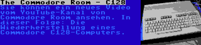 The Commodore Room - C128 | Sie können ein neues Video vom YouTube-Kanal von Commodore Room ansehen. In dieser Folge: Die Wiederherstellung eines Commodore C128-Computers.