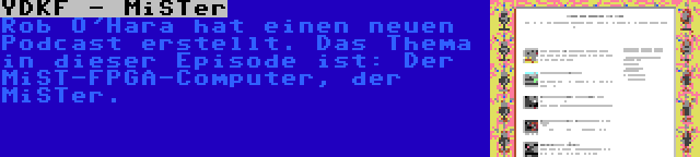 YDKF - MiSTer | Rob O'Hara hat einen neuen Podcast erstellt. Das Thema in dieser Episode ist: Der MiST-FPGA-Computer, der MiSTer.