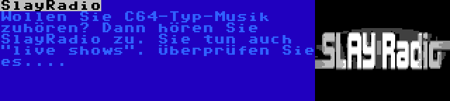 SlayRadio | Wollen Sie C64-Typ-Musik zuhören? Dann hören Sie SlayRadio zu. Sie tun auch live shows. Überprüfen Sie es....