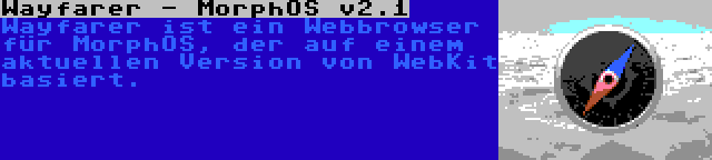 Wayfarer - MorphOS v2.1 | Wayfarer ist ein Webbrowser für MorphOS, der auf einem aktuellen Version von WebKit basiert.