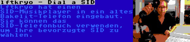 lftkryo - Dial a SID | Lftkryo hat einen SID-Musikplayer in ein altes Bakelit-Telefon eingebaut. Sie können das SID-Telefonbuch verwenden, um Ihre bevorzugte SID zu wählen.