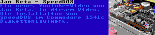 Jan Beta - SpeedDOS | Ein neues YouTube-Video von Jan Beta. In diesem Video: Die Installation von SpeedDOS im Commodore 1541c Diskettenlaufwerk.