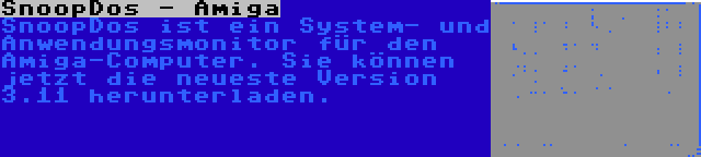 SnoopDos - Amiga | SnoopDos ist ein System- und Anwendungsmonitor für den Amiga-Computer. Sie können jetzt die neueste Version 3.11 herunterladen.