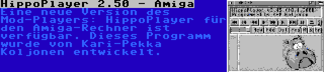 HippoPlayer 2.50 - Amiga | Eine neue Version des Mod-Players: HippoPlayer für den Amiga-Rechner ist verfügbar. Dieses Programm wurde von Kari-Pekka Koljonen entwickelt.