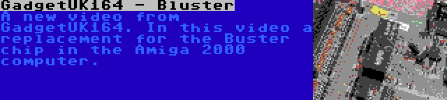 GadgetUK164 - Bluster | A new video from GadgetUK164. In this video a replacement for the Buster chip in the Amiga 2000 computer.