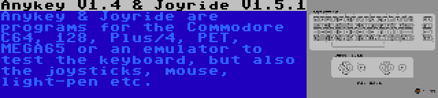 Anykey V1.4 & Joyride V1.5.1 | Anykey & Joyride are programs for the Commodore C64, 128, Plus/4, PET, MEGA65 or an emulator to test the keyboard, but also the joysticks, mouse, light-pen etc.