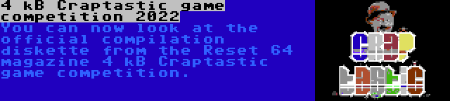 4 kB Craptastic game competition 2022 | You can now look at the official compilation diskette from the Reset 64 magazine 4 kB Craptastic game competition.