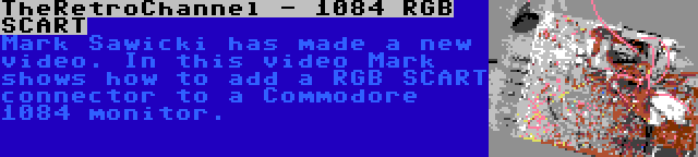TheRetroChannel - 1084 RGB SCART | Mark Sawicki has made a new video. In this video Mark shows how to add a RGB SCART connector to a Commodore 1084 monitor.