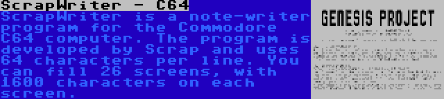 ScrapWriter - C64 | ScrapWriter is a note-writer program for the Commodore C64 computer. The program is developed by Scrap and uses 64 characters per line. You can fill 26 screens, with 1600 characters on each screen.