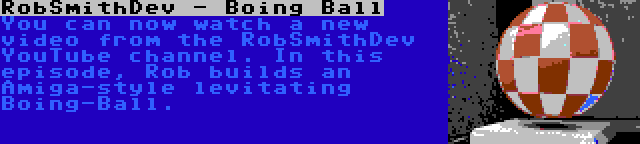 RobSmithDev - Boing Ball | You can now watch a new video from the RobSmithDev YouTube channel. In this episode, Rob builds an Amiga-style levitating Boing-Ball.