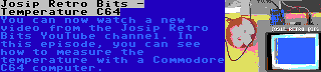 Josip Retro Bits - Temperature C64 | You can now watch a new video from the Josip Retro Bits YouTube channel. In this episode, you can see how to measure the temperature with a Commodore C64 computer.