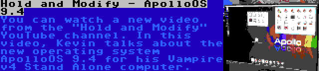 Hold and Modify - ApolloOS 9.4 | You can watch a new video from the Hold and Modify YouTube channel. In this video, Kevin talks about the new operating system ApolloOS 9.4 for his Vampire v4 Stand Alone computer.