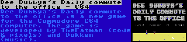 Dee Dubbya's Daily commute to the office - C64 | Dee Dubbya's Daily commute to the office is a new game for the Commodore C64 computer. The game is developed by TheFatman (code & pixels) and Dokken (music).