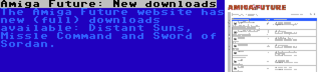 Amiga Future: New downloads | The Amiga Future website has new (full) downloads available: Distant Suns, Missle Command and Sword of Sordan.