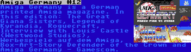 Amiga Germany #12 | Amiga Germany is a German printed Amiga magazine. In this edition: The Great Giana Sisters, Legends of Kyrandia, Roguecraft, Interview with Louis Castle (Westwood Studios), Werbespiele auf dem Amiga, Box-Art-Story Defender of the Crown and Amiga Germany - Gamescom.