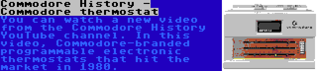 Commodore History - Commodore thermostat | You can watch a new video from the Commodore History YouTube channel. In this video, Commodore-branded programmable electronic thermostats that hit the market in 1980.
