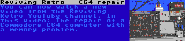 Reviving Retro - C64 repair | You can now watch a new video from the Reviving Retro YouTube channel. In this video: The repair of a Commodore C64 computer with a memory problem.