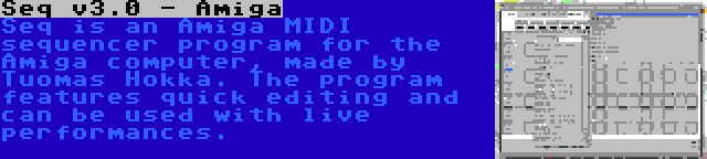 Seq v3.0 - Amiga | Seq is an Amiga MIDI sequencer program for the Amiga computer, made by Tuomas Hokka. The program features quick editing and can be used with live performances.