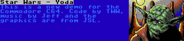 Star Wars - Yoda | This is a new demo for the Commodore C64. Code by TWW, music by Jeff and the graphics are from JSL.