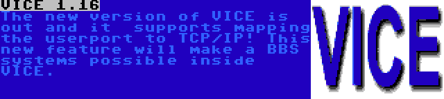 VICE 1.16 | The new version of VICE is out and it  supports mapping the userport to TCP/IP! This new feature will make a BBS systems possible inside VICE.