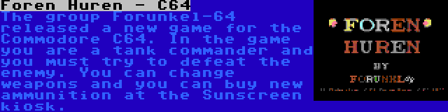 Foren Huren - C64 | The group Forunkel-64 released a new game for the Commodore C64. In the game you are a tank commander and you must try to defeat the enemy. You can change weapons and you can buy new ammunition at the Sunscreen kiosk.