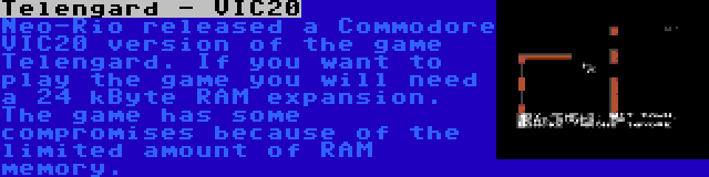 Telengard - VIC20 | Neo-Rio released a Commodore VIC20 version of the game Telengard. If you want to play the game you will need a 24 kByte RAM expansion. The game has some compromises because of the limited amount of RAM memory.