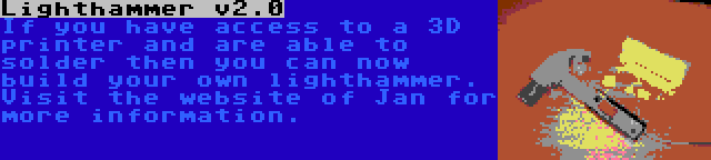 Lighthammer v2.0 | If you have access to a 3D printer and are able to solder then you can now build your own lighthammer. Visit the website of Jan for more information.