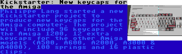 Kickstarter: New keycaps for the Amiga | Philippe Lang started a new Kickstarter project to produce new keycaps for the Amiga computer. The project will include 96 keycaps for the Amiga 1200, 12 extra keycaps for the other Amiga models (A500, A600, A2000, A3000 & A4000), 100 springs and 16 plastic clips.