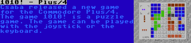 1010! - Plus/4 | Csaba released a new game for the Commodore Plus/4. The game 1010! is a puzzle game. The game can be played with the joystick or the keyboard.