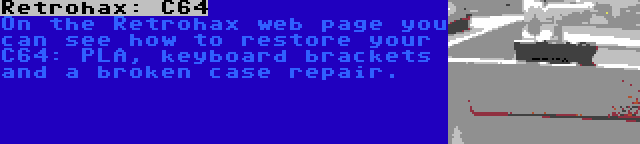 Retrohax: C64 | On the Retrohax web page you can see how to restore your C64: PLA, keyboard brackets and a broken case repair.
