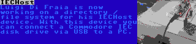 IECHost | Luigi Di Fraia is now working on a directory / file system for his IECHost device. With this device you can connect a Commodore IEC disk drive via USB to a PC.