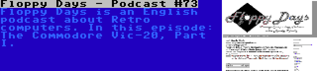 Floppy Days - Podcast #73 | Floppy Days is an English podcast about Retro computers. In this episode: The Commodore Vic-20, Part I.