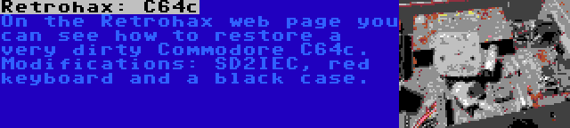 Retrohax: C64c | On the Retrohax web page you can see how to restore a very dirty Commodore C64c. Modifications: SD2IEC, red keyboard and a black case.