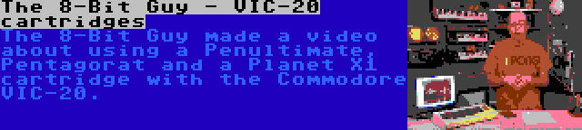 The 8-Bit Guy - VIC-20 cartridges | The 8-Bit Guy made a video about using a Penultimate, Pentagorat and a Planet X1 cartridge with the Commodore VIC-20.