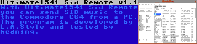 Ultimate1541 Sid Remote v1.1 | With Ultimate1541 Sid Remote you can send SID music to the Commodore C64 from a PC. The program is developed by L.A.Style and tested by hedning.