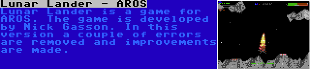 Lunar Lander - AROS | Lunar Lander is a game for AROS. The game is developed by Nick Gasson. In this version a couple of errors are removed and improvements are made.