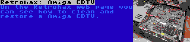 Retrohax: Amiga CDTV | On the Retrohax web page you can see how to clean and restore a Amiga CDTV.