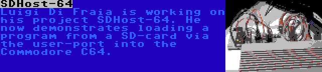 SDHost-64 | Luigi Di Fraia is working on his project SDHost-64. He now demonstrates loading a program from a SD-card via the user-port into the Commodore C64.