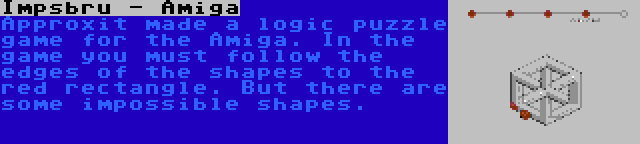 Impsbru - Amiga | Approxit made a logic puzzle game for the Amiga. In the game you must follow the edges of the shapes to the red rectangle. But there are some impossible shapes.