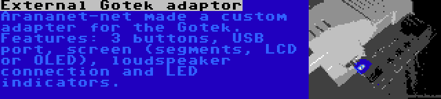 External Gotek adaptor | Arananet-net made a custom adapter for the Gotek. Features: 3 buttons, USB port, screen (segments, LCD or OLED), loudspeaker connection and LED indicators.