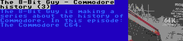 The 8-Bit Guy - Commodore history (3) | The 8-Bit Guy is making a series about the history of Commodore. In this episode: The Commodore C64.