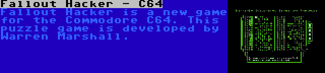 Fallout Hacker - C64 | Fallout Hacker is a new game for the Commodore C64. This puzzle game is developed by Warren Marshall.