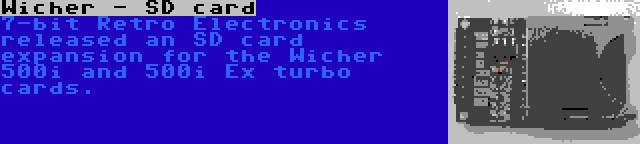 Wicher - SD card | 7-bit Retro Electronics released an SD card expansion for the Wicher 500i and 500i Ex turbo cards.